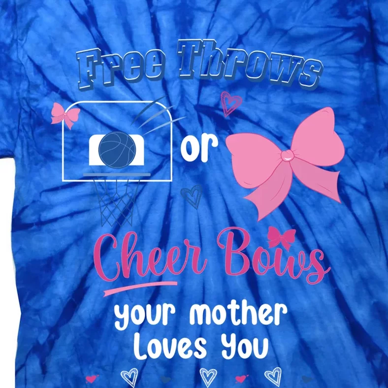 Free Throws Or Cheer Bows Your Mother Loves You Gift Tie-Dye T-Shirt