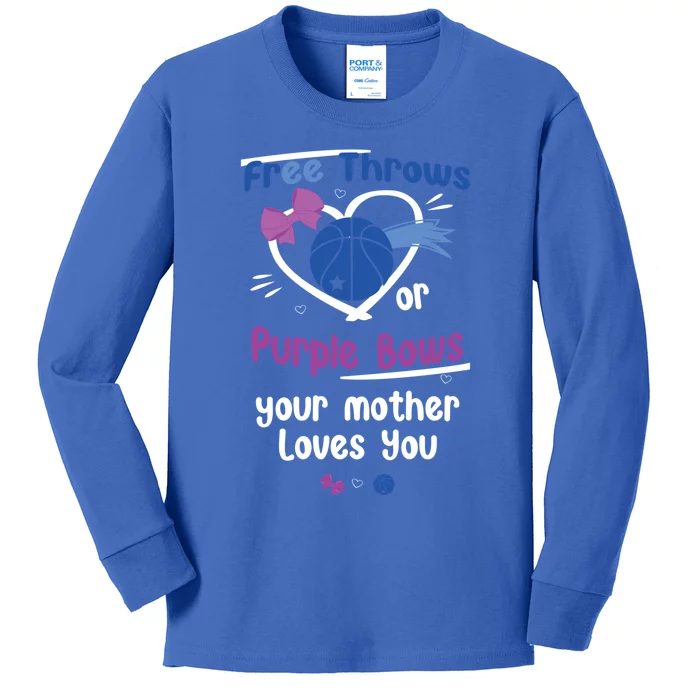 Free Throws Or Purple Bows Your Mother Loves You Gift Kids Long Sleeve Shirt