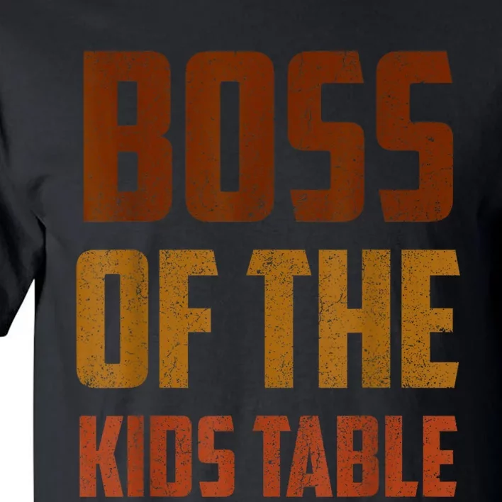 Funny Thanksgiving Or Adult Boss Of The Kids Table Tall T-Shirt