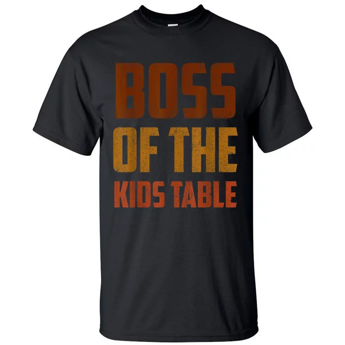 Funny Thanksgiving Or Adult Boss Of The Kids Table Tall T-Shirt