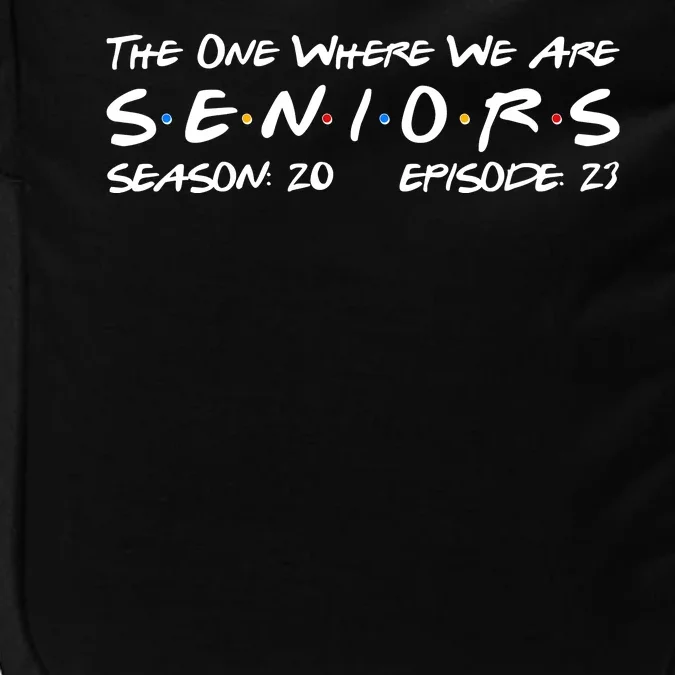 Funny The One Where We Are Seniors Season 20 Episode 23 Impact Tech Backpack