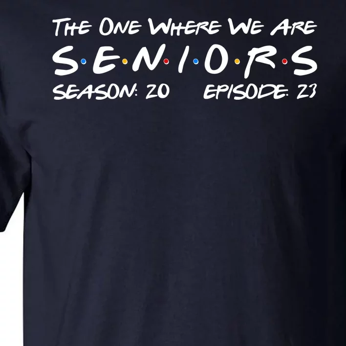 Funny The One Where We Are Seniors Season 20 Episode 23 Tall T-Shirt