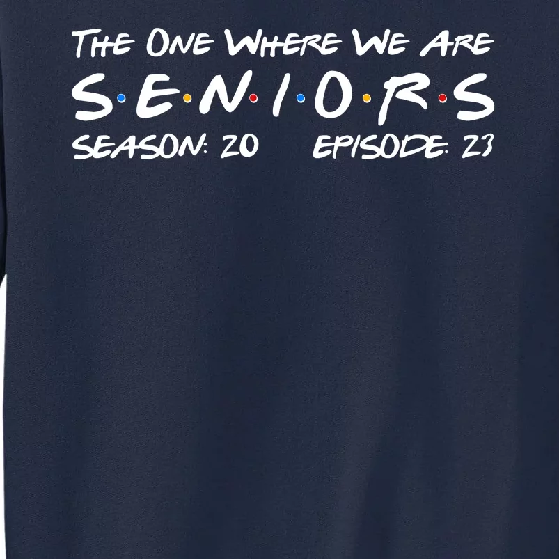 Funny The One Where We Are Seniors Season 20 Episode 23 Tall Sweatshirt