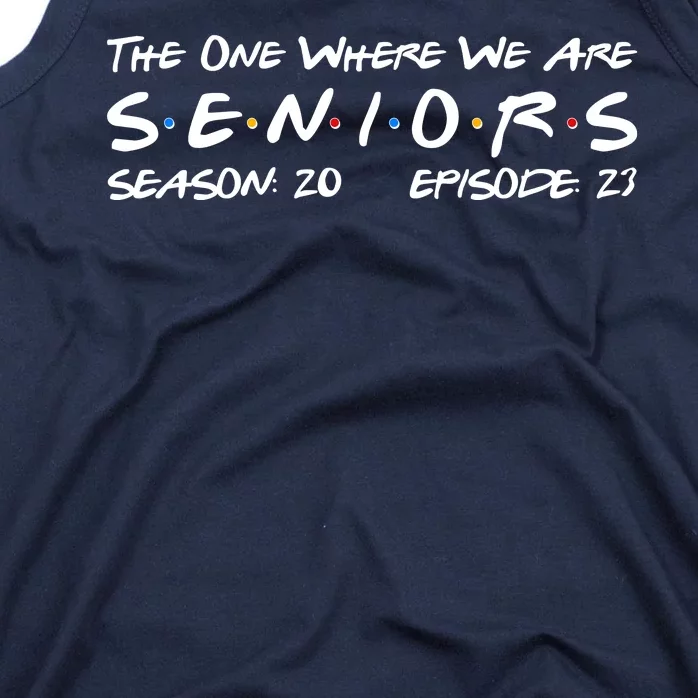 Funny The One Where We Are Seniors Season 20 Episode 23 Tank Top