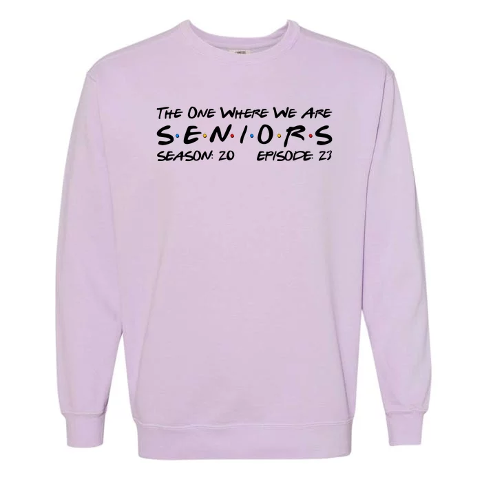 Funny The One Where We Are Seniors Season 20 Episode 23 Garment-Dyed Sweatshirt