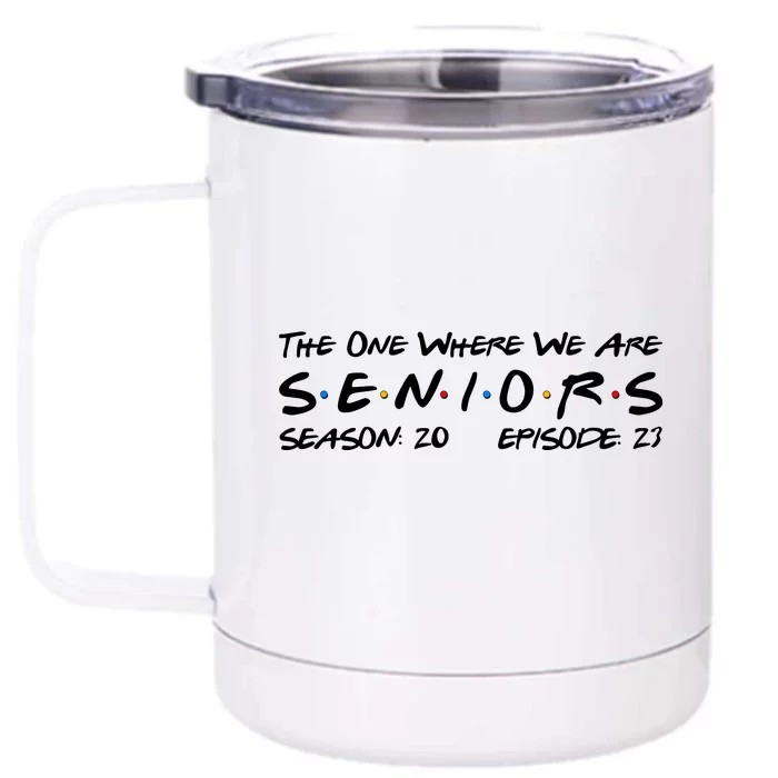 Funny The One Where We Are Seniors Season 20 Episode 23 Front & Back 12oz Stainless Steel Tumbler Cup