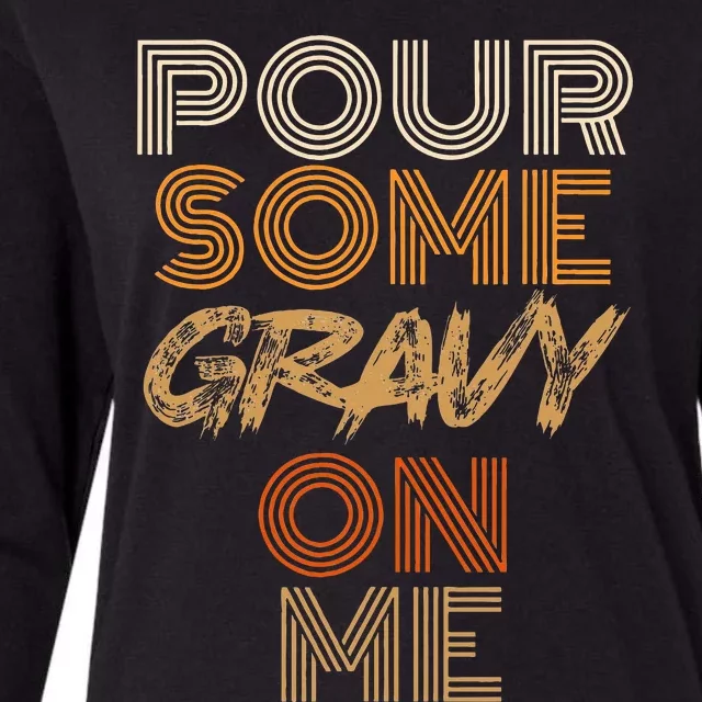 Funny Thanksgiving Pour Some Gravy On Me Womens Cotton Relaxed Long Sleeve T-Shirt