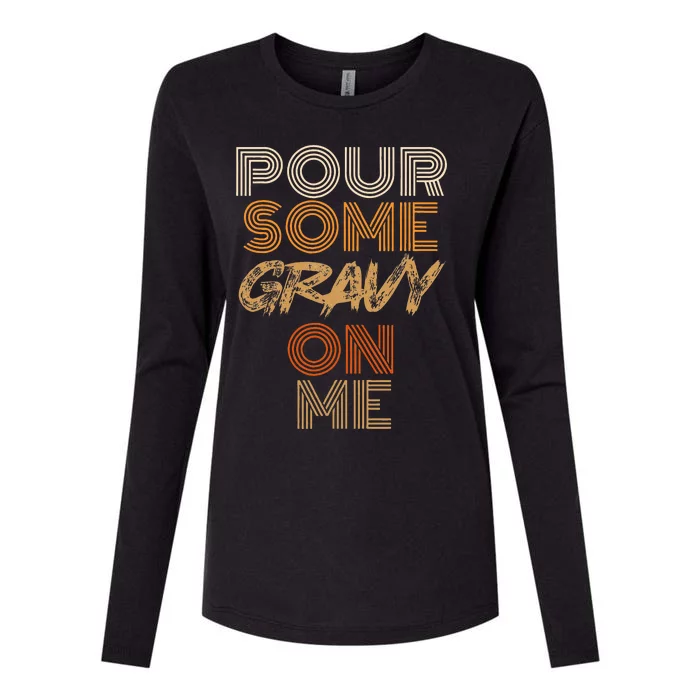 Funny Thanksgiving Pour Some Gravy On Me Womens Cotton Relaxed Long Sleeve T-Shirt