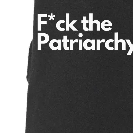 F The Patriarchy Fuck The Patriarchy Doggie 3-End Fleece Hoodie