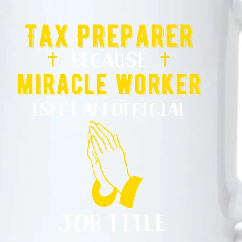 Funny Tax Preparer Because Miracle Worker Isn't A Job Title Cute Gift Black Color Changing Mug