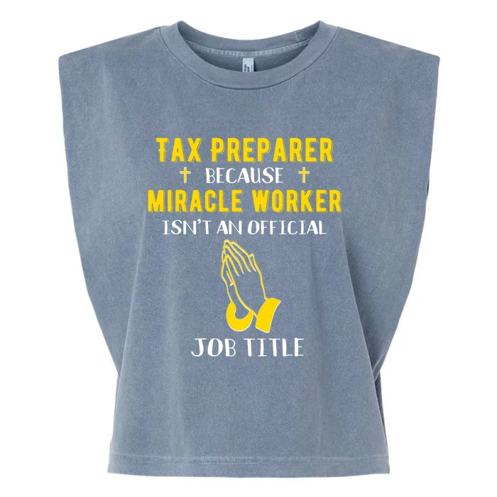 Funny Tax Preparer Because Miracle Worker Isn't A Job Title Cute Gift Garment-Dyed Women's Muscle Tee