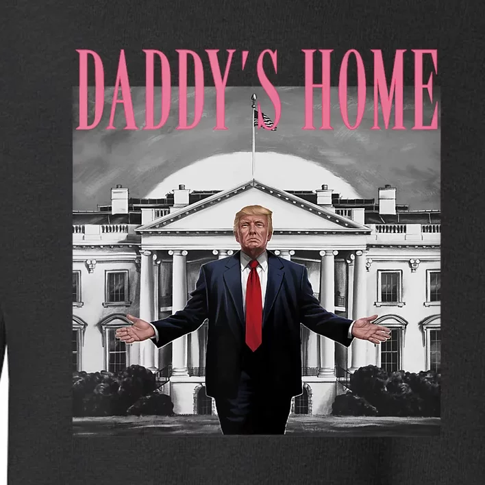 Funny Trump Pink Daddys Home  Trump 2024 Toddler Sweatshirt