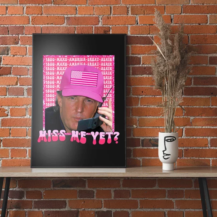 Funny Trump Pink Miss Me Yet Trump 2024 President 2024 Poster