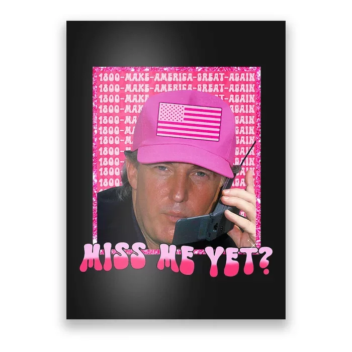 Funny Trump Pink Miss Me Yet Trump 2024 President 2024 Poster