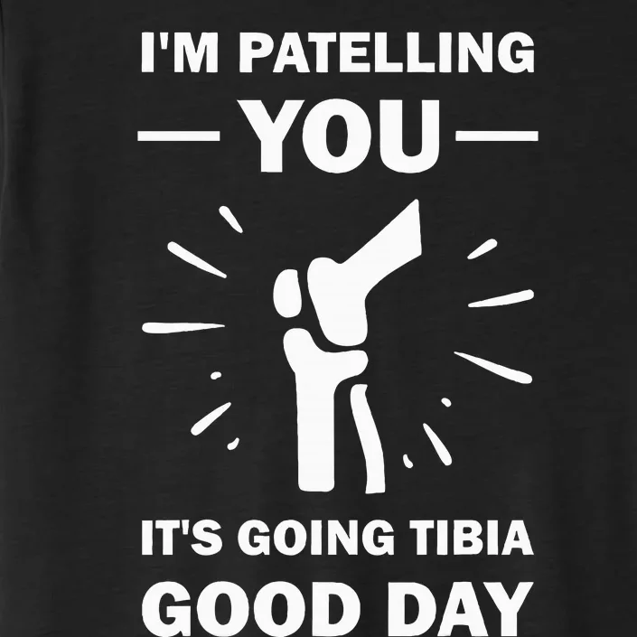 Funny Therapist Puns Joke ItS Going Tibia Physical Therapy ChromaSoft Performance T-Shirt