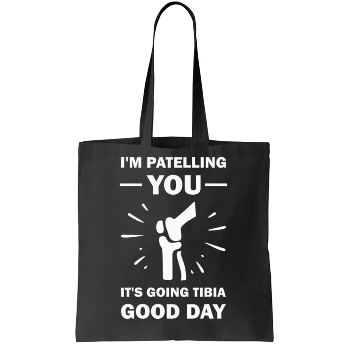 Funny Therapist Puns Joke ItS Going Tibia Physical Therapy Tote Bag