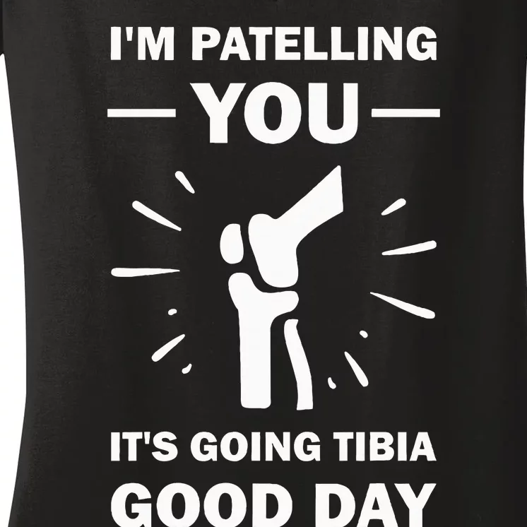 Funny Therapist Puns Joke ItS Going Tibia Physical Therapy Women's V-Neck T-Shirt