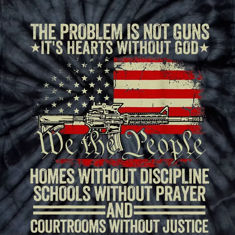 Funny The Problem Is Not Guns ItS Hearts Without God Tie-Dye T-Shirt