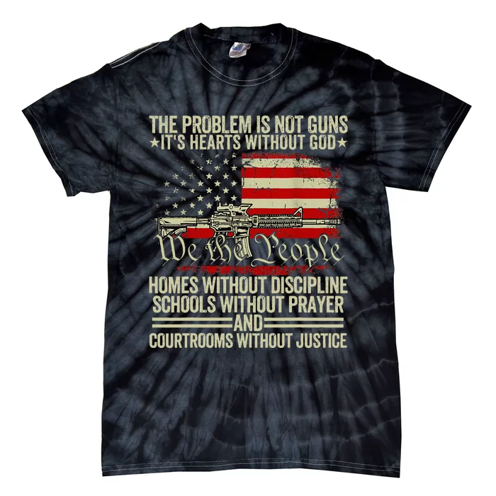 Funny The Problem Is Not Guns ItS Hearts Without God Tie-Dye T-Shirt