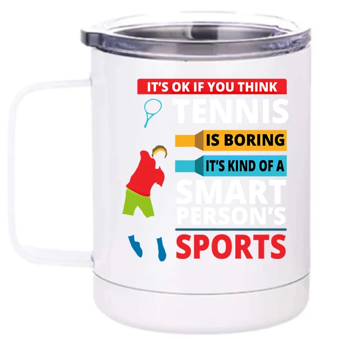 Funny Tennis Player Saying Smart Person Gift Gift Front & Back 12oz Stainless Steel Tumbler Cup