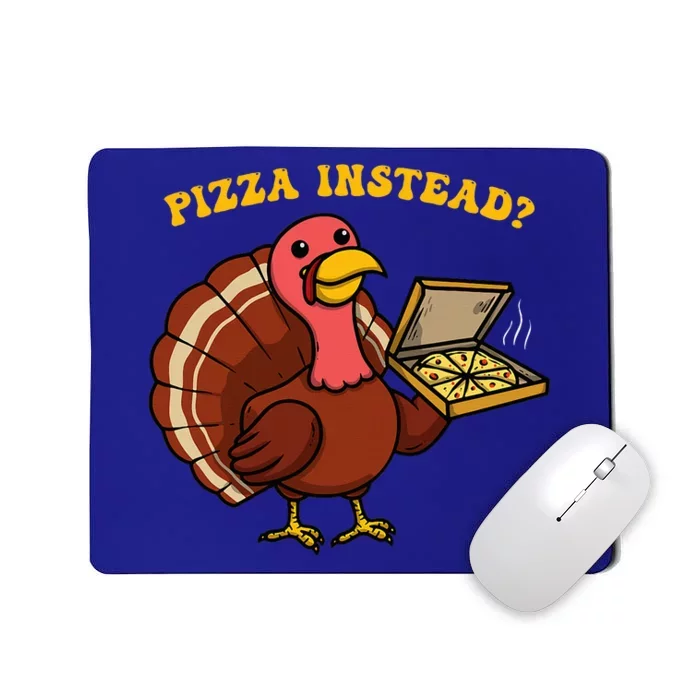 Funny Thanksgiving Pizza Instead Turkey Mousepad