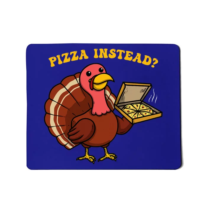 Funny Thanksgiving Pizza Instead Turkey Mousepad