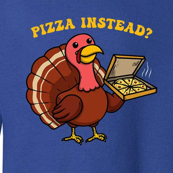 Funny Thanksgiving Pizza Instead Turkey Toddler Sweatshirt