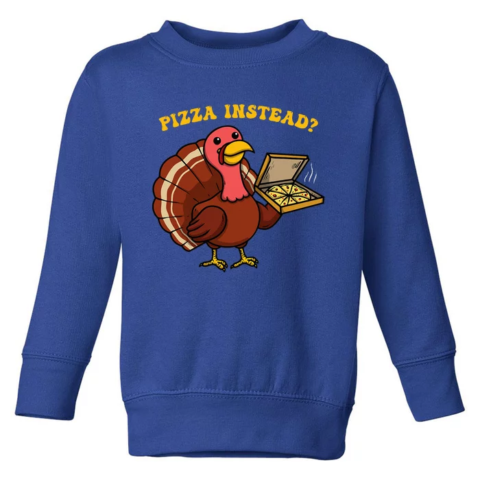 Funny Thanksgiving Pizza Instead Turkey Toddler Sweatshirt