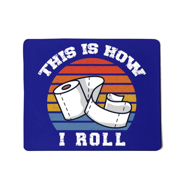 Funny Toilet Paper This Is How I Roll Cool Gift Mousepad