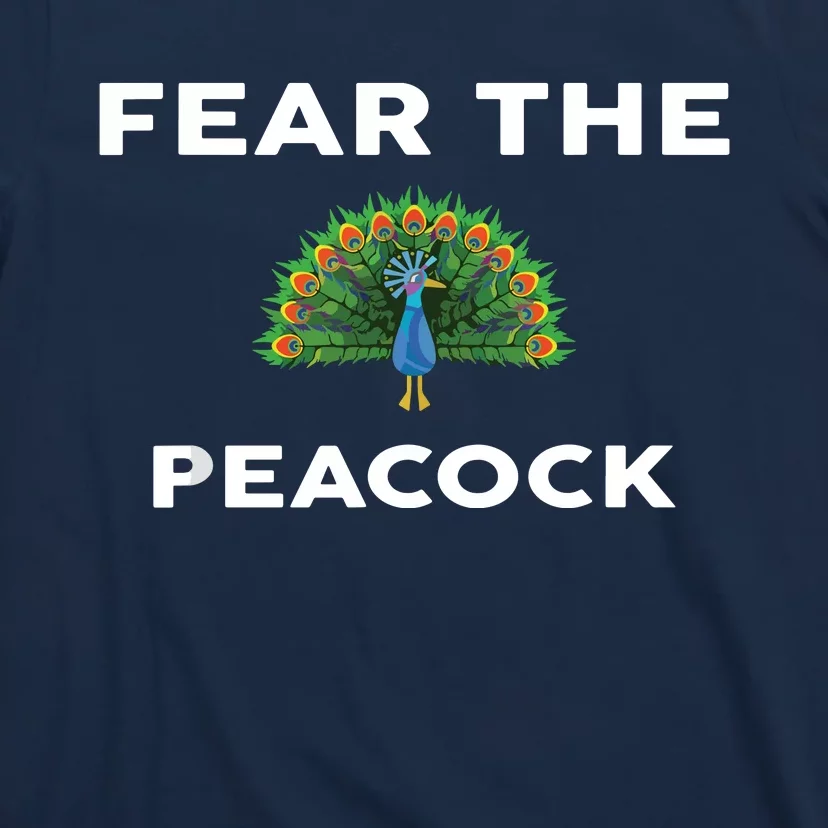 Fear The PEACOCK PEACOCKS T-Shirt