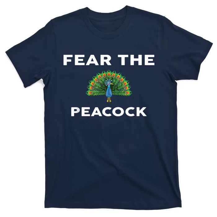 Fear The PEACOCK PEACOCKS T-Shirt