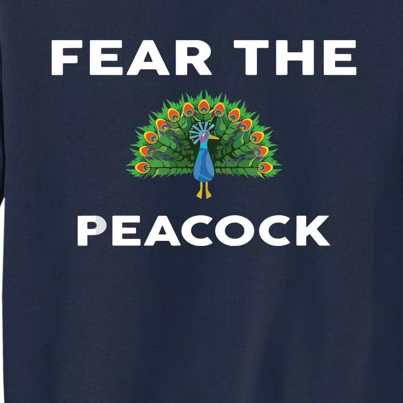 Fear The PEACOCK PEACOCKS Tall Sweatshirt