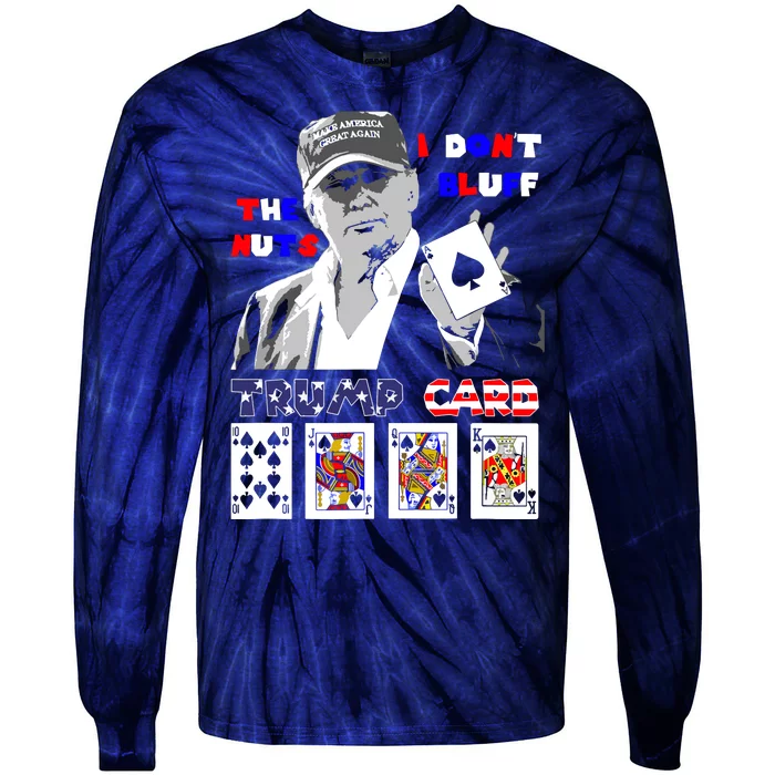 Funny Trump Poker I Dont Bluff The Nuts Ace President Tie-Dye Long Sleeve Shirt