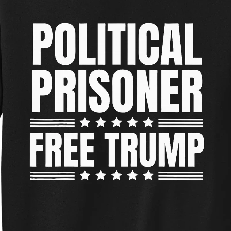 Free Trump Political Prisoner Real Verdict November 5 2024 Tall Sweatshirt