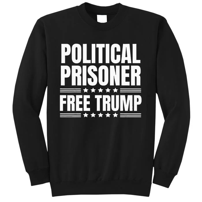 Free Trump Political Prisoner Real Verdict November 5 2024 Tall Sweatshirt