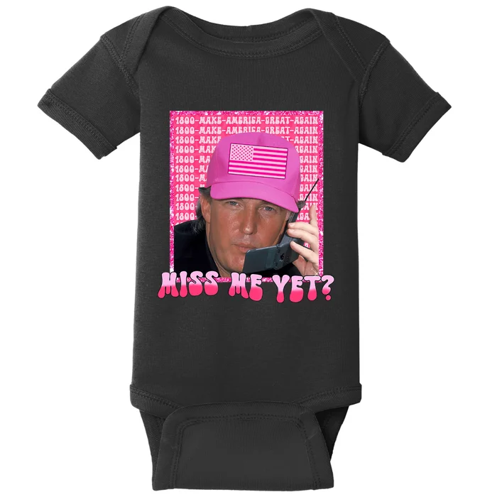 Funny Trump Pink Miss Me Yet Trump 2024 President 2024 Baby Bodysuit