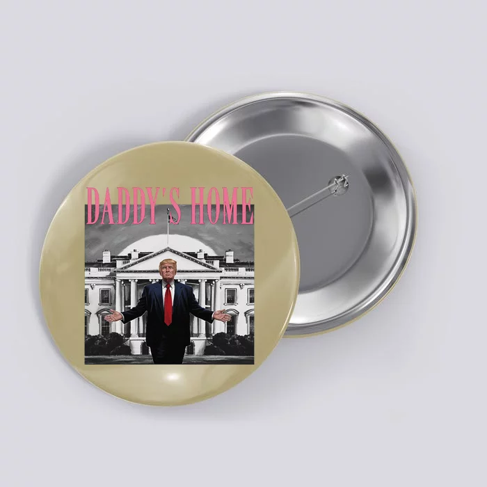 Funny Trump Pink Daddys Home  Trump 2024 Button