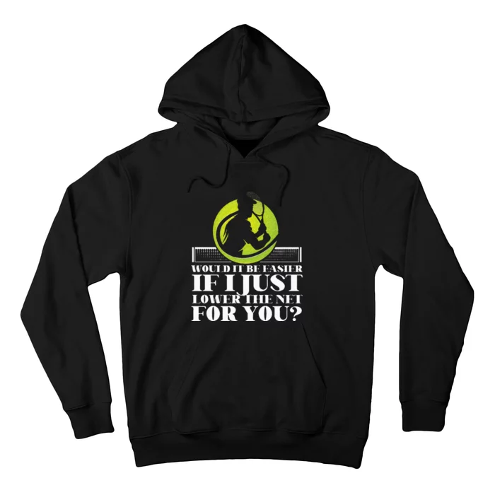 Funny Tennis Player Racket Would It Be Easier If I Just Hoodie