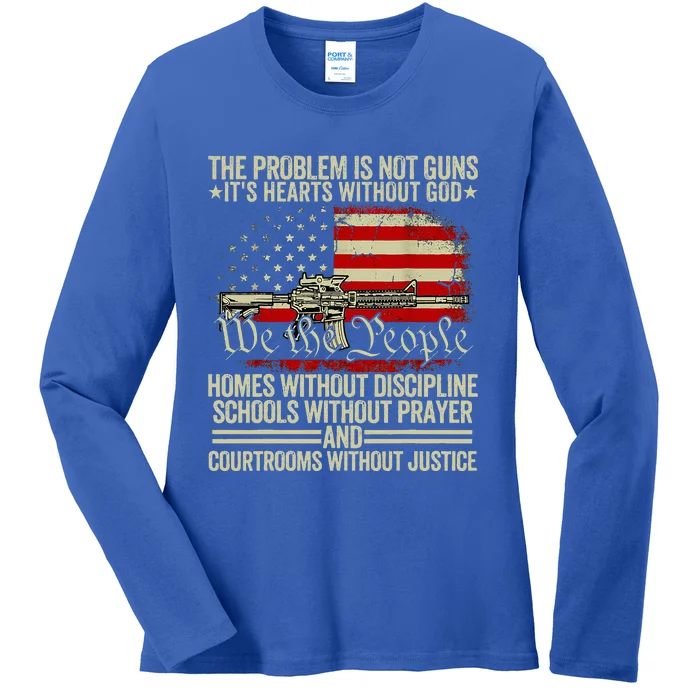 Funny The Problem Is Not Guns ItS Hearts Without God Ladies Long Sleeve Shirt