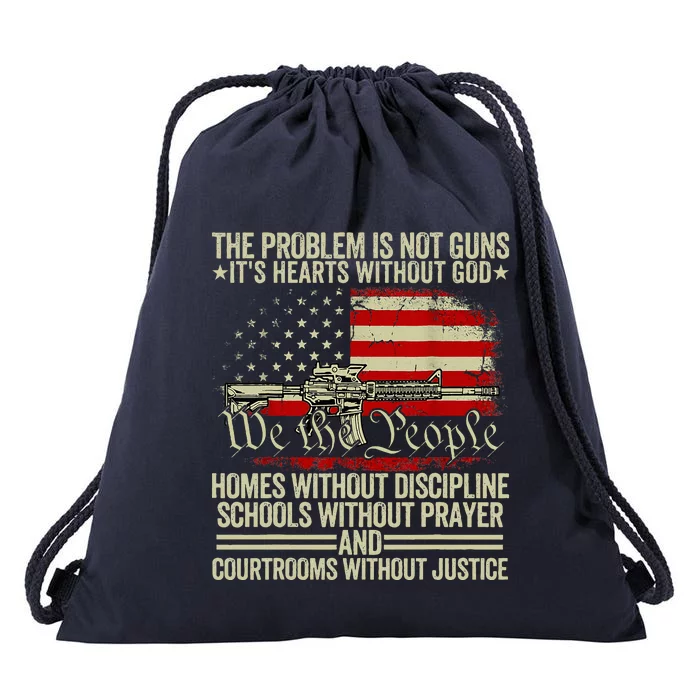 Funny The Problem Is Not Guns ItS Hearts Without God Drawstring Bag