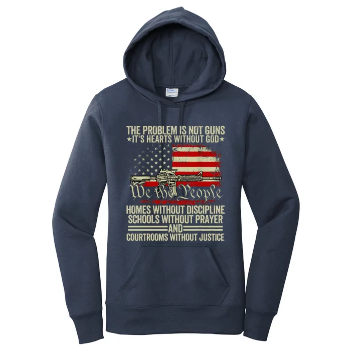 Funny The Problem Is Not Guns ItS Hearts Without God Women's Pullover Hoodie