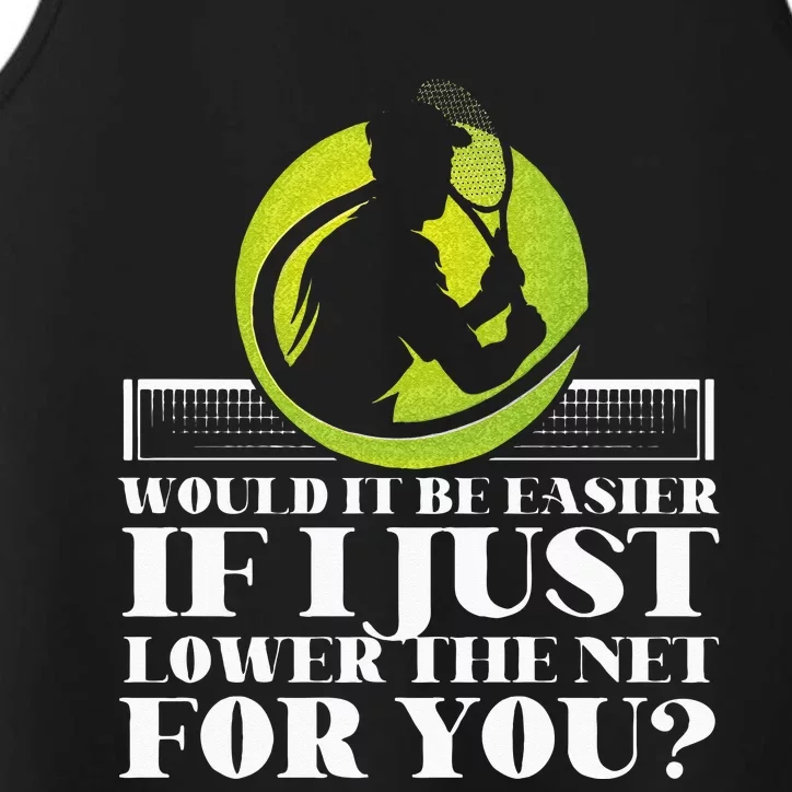 Funny Tennis Player Racket Would It Be Easier If I Just Long Sleeve Performance Tank