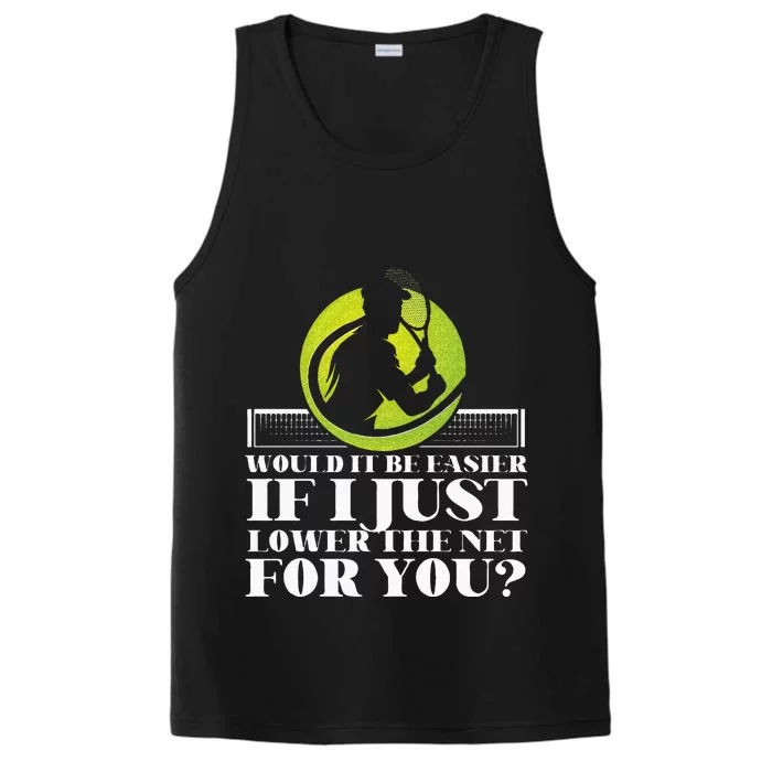 Funny Tennis Player Racket Would It Be Easier If I Just Long Sleeve Performance Tank