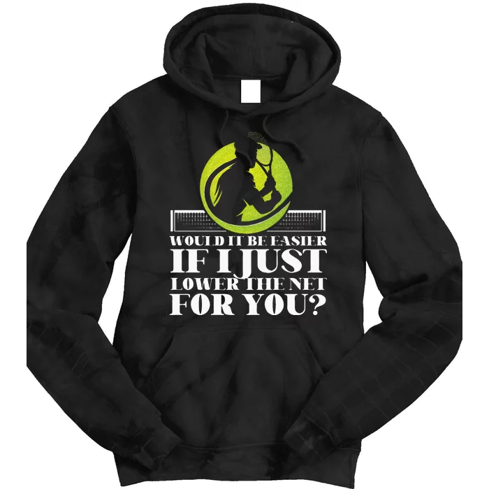 Funny Tennis Player Racket Would It Be Easier If I Just Long Sleeve Tie Dye Hoodie