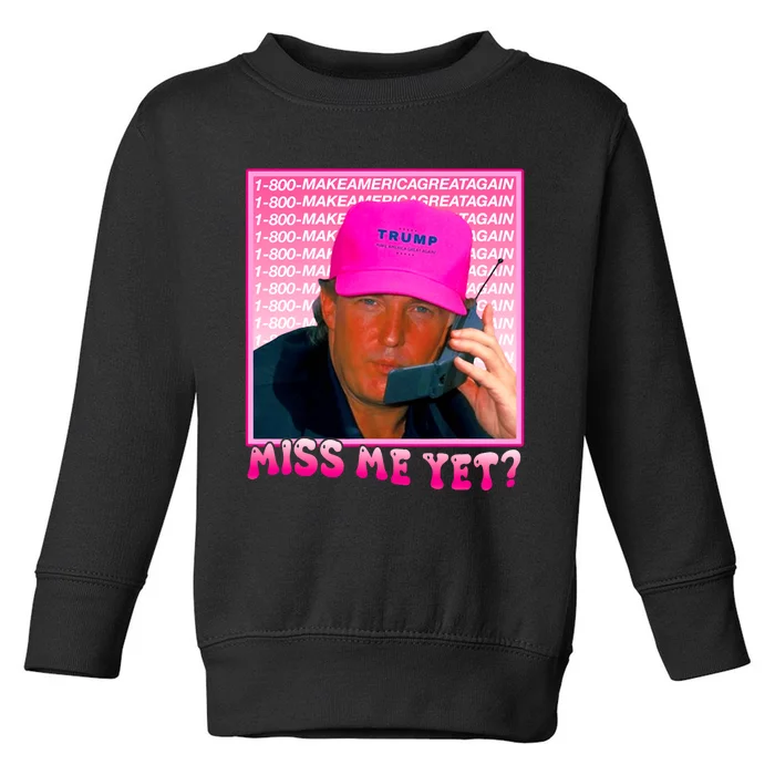 Funny Trump Pink Miss Me Yet Trump 2024 President 2024 Toddler Sweatshirt