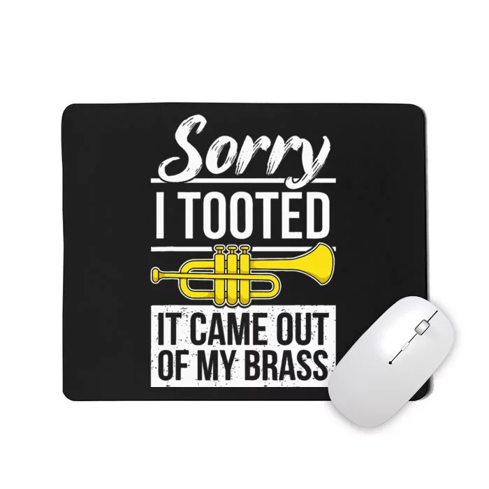 Funny Trumpet Player Brass Band Trumpeter Sorry I Tooted Mousepad