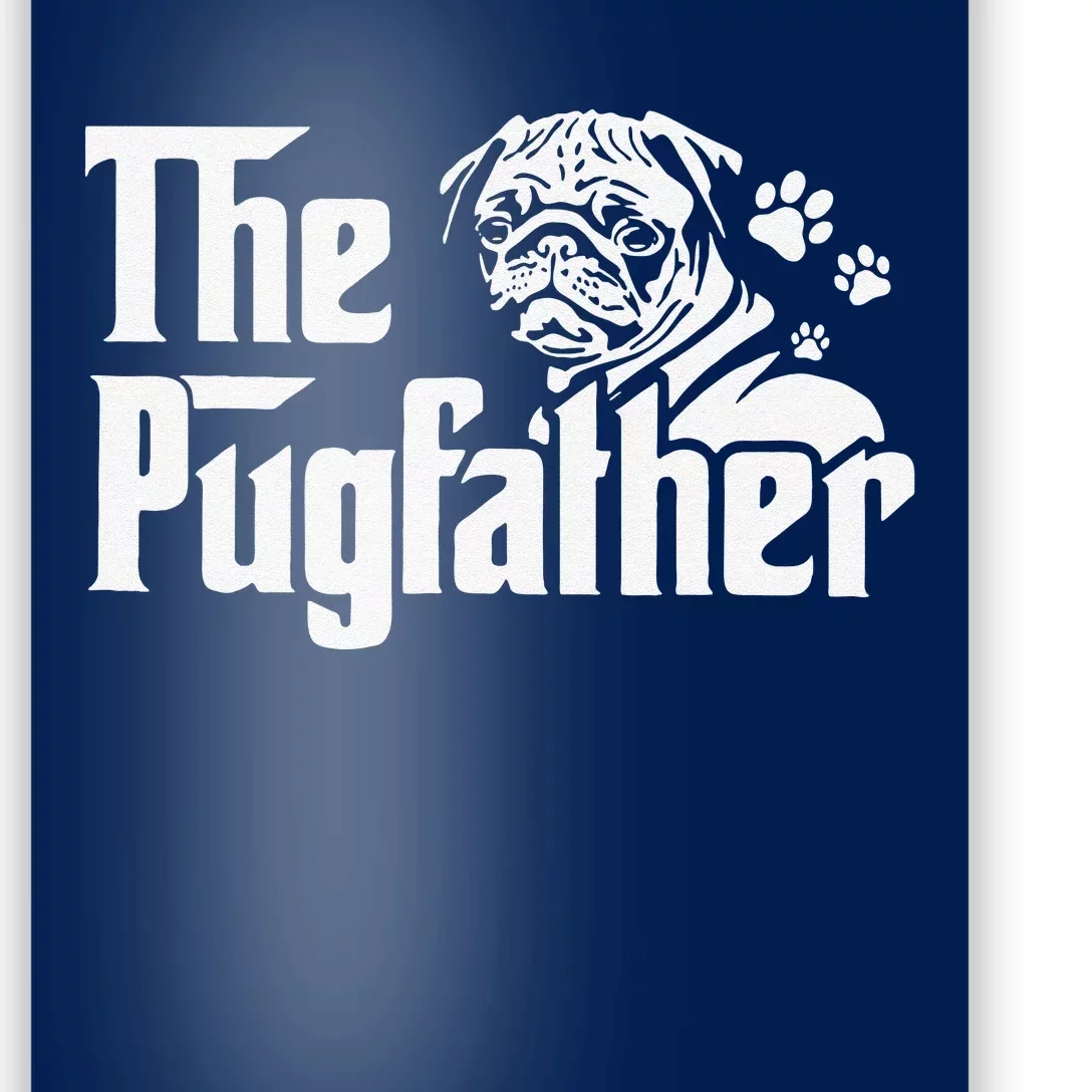 Funny The Pugfather Funny Pug Lovers Pug Dad Dog Dad Fathers Day Poster