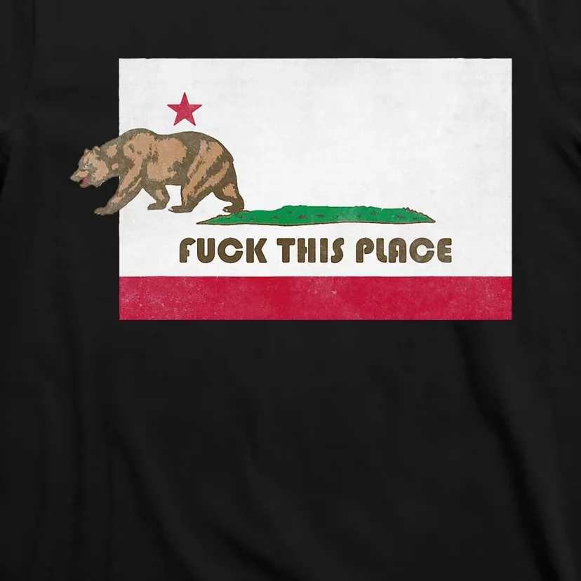 Fuck This Place California Republic Flag Funny The Bear T-Shirt