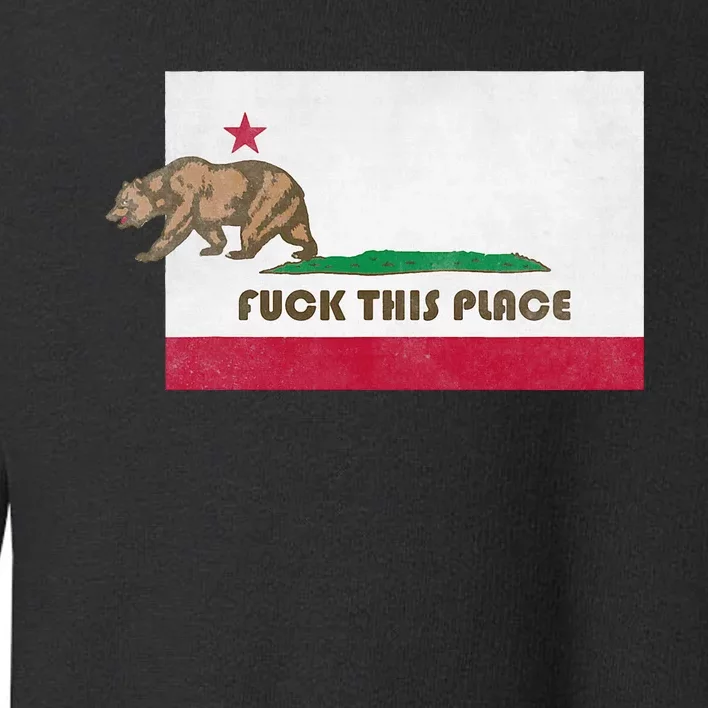 Fuck This Place California Republic Flag Funny The Bear Toddler Sweatshirt