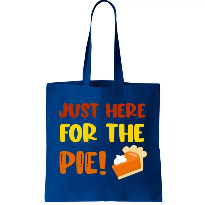 Funny Thanksgiving Pie Just Here For The Pumpkin Pie Lover Cool Gift Tote Bag